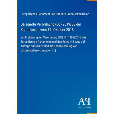 Delegierte Verordnung (EU) 2019/33 der Kommission vom 17. Oktober 2018, Gebundene Ausgabe von Europäisches Parlament und Rat der Europäischen Union,