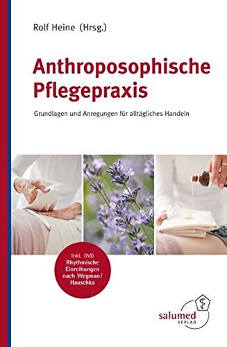 Rolf Heine - Anthroposophische Pflegepraxis: Grundlagen und Anregungen für alltägliches Handeln - Preis vom 30.09.2026 09:01:18 h