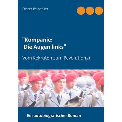 Kompanie: Die Augen links, Taschenbuch von Dieter Reinecker, BoD – Books on Demand, 978-3-7448-1725-7