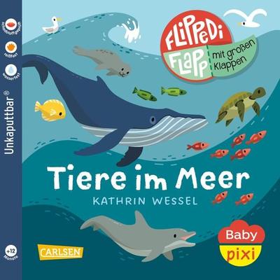 Baby Pixi (unkaputtbar) 142: Flippediflapp: Tiere im Meer, Taschenbuch von , Carlsen, 978-3-551-06262-8