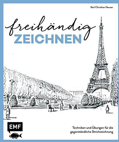 Heuser, Karl Christian - Freihändig zeichnen und skizzieren: Techniken und Übungen für die gegenständliche Strichzeichnung - Preis vom 09.10.2026 07:28:09 h