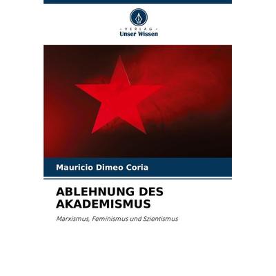 Ablehnung des Akademismus, Taschenbuch von Mauricio Dimeo Coria, Verlag Unser Wissen, 978-620-6-86937-5