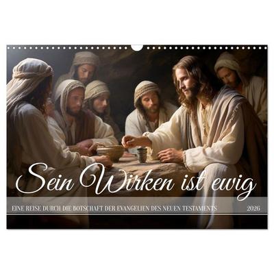 Sein Wirken ist ewig (Wandkalender 2026 DIN A3 quer), CALVENDO Monatskalender