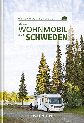 KUNTH Verlag GmbH & Co. KG - Mit dem Wohnmobil durch Schweden: Unterwegs zuhause - Preis vom 18.10.2026 19:22:15 h