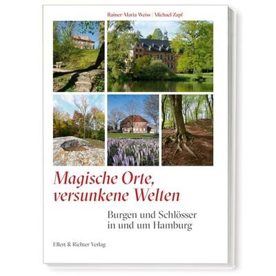 Burgen und Schlösser in und um Hamburg, Taschenbuch von Rainer-Maria Weiss,Michael Zapf, Ellert & Richter Verlag, 978-3-8319-0842-4