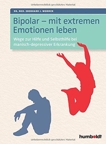 Dr. Eberhard J. Wormer - Bipolar - mit extremen Emotionen leben: Wege zur Hilfe und Selbsthilfe bei manisch-depressiver Erkrankung - Preis vom 09.10.2026 07:28:09 h