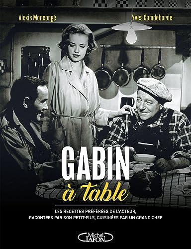 Yves Camdeborde - Gabin à table : les recettes préférées de l'acteur, racontées par son petit-fils, cuisinées par un grand chef - Preis vom 14.10.2026 23:07:16 h