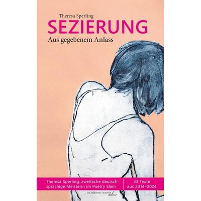 Sezierung. Aus gegebenem Anlass, Taschenbuch von Theresa Sperling, Dichterwettstreit deluxe, 978-3-9880901-5-7