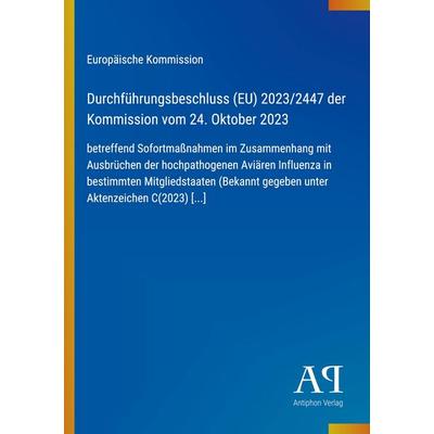 Durchführungsbeschluss (EU) 2023/2447 der Kommission vom 24. Oktober 2023, Taschenbuch von Europäische Kommission, Antiphon Verlag, 978-3-387-92674-3