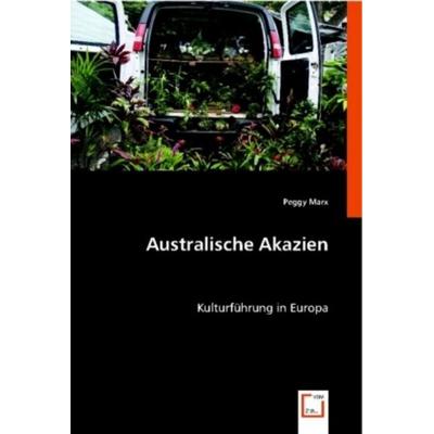 Marx, P: Australische Akazien, Taschenbuch von Peggy Marx, VDM, 978-3-639-01136-4