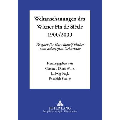 Weltanschauungen des Wiener Fin de Siècle 1900/2000, Taschenbuch von , Peter Lang GmbH, Internationaler Verlag der Wissenschaften, 978-3-631-36257-0