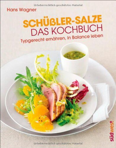 Hans Wagner - Schüßler-Salze - Das Kochbuch: Typgerecht ernähren, in Balance leben - Preis vom 10.10.2026 11:48:34 h