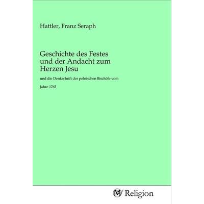 Geschichte des Festes und der Andacht zum Herzen Jesu, Taschenbuch von , MV-Religion, 978-3-96881-369-1