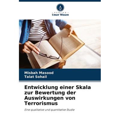 Entwicklung einer Skala zur Bewertung der Auswirkungen von Terrorismus, Taschenbuch von Misbah Masood,Talat Sohail, Verlag Unser Wissen,