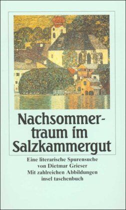 Dietmar Grieser - Nachsommertraum im Salzkammergut: Eine literarische Spurensuche (insel taschenbuch) - Preis vom 11.10.2026 03:10:56 h