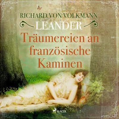 Träumereien an französischen Kaminen (Ungekürzt) - Richard Volkmann Leander, Audio, 9788711852682