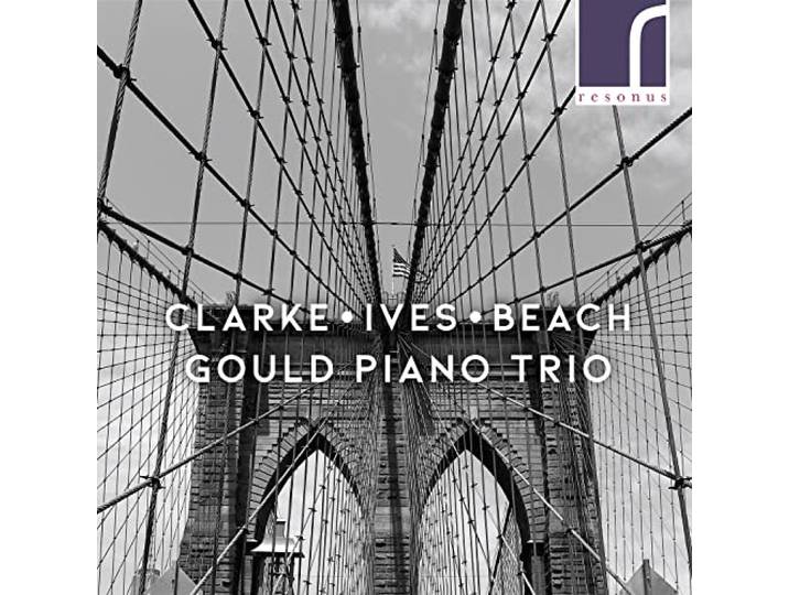 Gould Piano Trio - Clarke Ives & Beach Piano Trios
