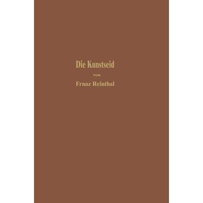 Die Kunstseide und andere seidenglänzende Fasern, Taschenbuch von Franz Reinthaler, Springer Berlin, 978-3-642-90296-3