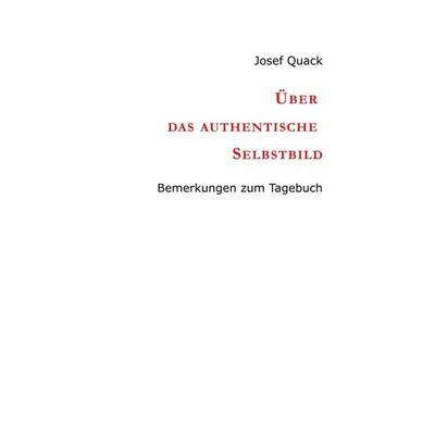 Über das authentische Selbstbild, Gebundene Ausgabe von Josef Quack, Tredition, 978-3-7345-4155-1