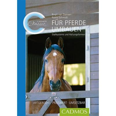 Für Pferde umbauen, Taschenbuch von Birgit van Damsen,Romo Schmidt, Cadmos Verlag, 978-3-8404-0037-7