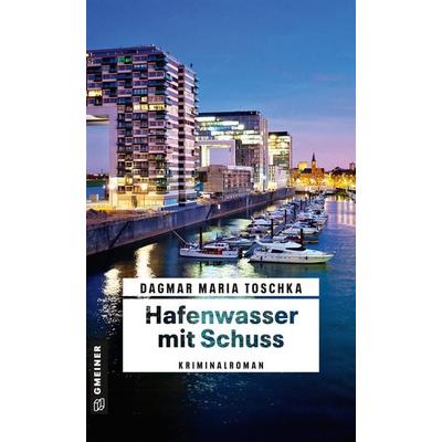 Hafenwasser mit Schuss, Taschenbuch von Dagmar Maria Toschka, Gmeiner-Verlag, 978-3-8392-0264-7