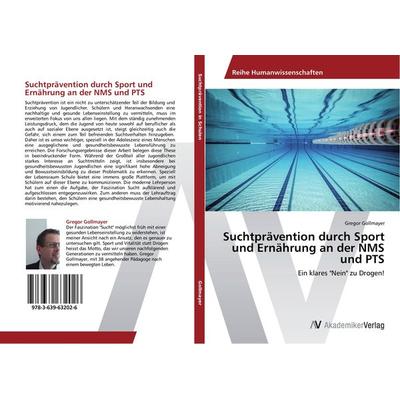 Suchtprävention durch Sport und Ernährung an der NMS und PTS, Taschenbuch von Gregor Gollmayer, AV Akademikerverlag, 978-3-639-63202-6
