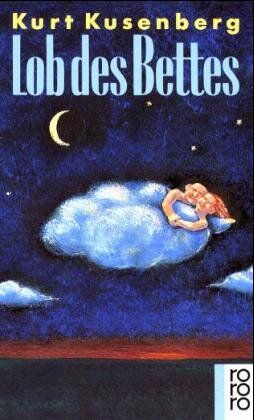 Kurt Kusenberg - Lob des Bettes: Eine klinophile Anthologie. Mit vielen Bett-Geschichten und schönen Bett-Gedichten. Im Bett zu lesen - Preis vom 10.10.2026 11:48:34 h