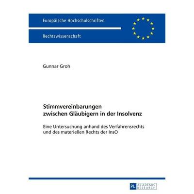 Stimmvereinbarungen zwischen Gläubigern in der Insolvenz, Taschenbuch von Gunnar Groh, Peter Lang GmbH, Internationaler Verlag der Wissenschaften,