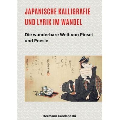 Japanische Kalligrafie und Lyrik im Wandel, Gebundene Ausgabe von Hermann Candahashi, Tredition, 978-3-384-56212-8