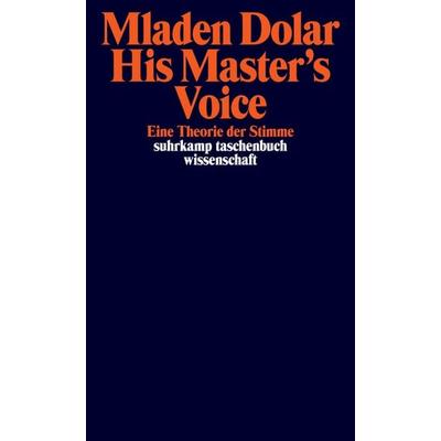 His Master's Voice, Taschenbuch von Mladen Dolar, Suhrkamp, 978-3-518-29735-3
