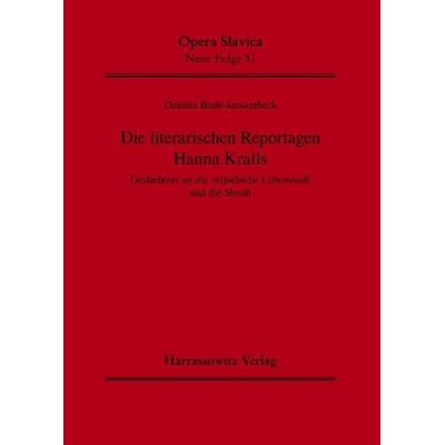 Die literarischen Reportagen Hanna Kralls, Taschenbuch von Daniela Bode-Jarsumbeck, Harrassowitz, 978-3-447-06097-4
