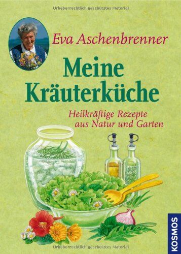 Eva Aschenbrenner - Meine Kräuterküche: Heilkräftige Rezepte aus Natur und Garten - Preis vom 30.09.2026 22:30:23 h