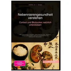 Nebennierengesundheit verstehen: Cortisol und Blutzucker natürlich unterstützen, Ratgeber von Hera A.I. Saoi