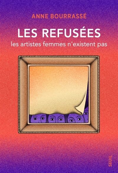 Anne Bourrassé - Les refusées : les artistes femmes n'existent pas - Preis vom 11.10.2026 15:43:13 h