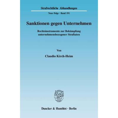 Sanktionen gegen Unternehmen., Taschenbuch von Claudio Kirch-Heim, Duncker & Humblot, 978-3-428-12566-1