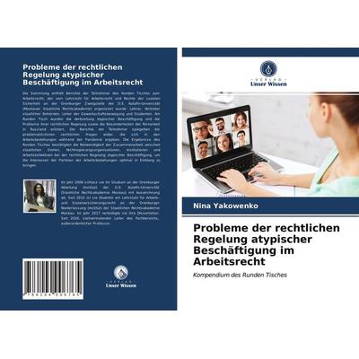 Probleme der rechtlichen Regelung atypischer Beschäftigung im Arbeitsrecht, Taschenbuch von Nina Yakowenko, Verlag Unser Wissen, 978-620-4-00676-5