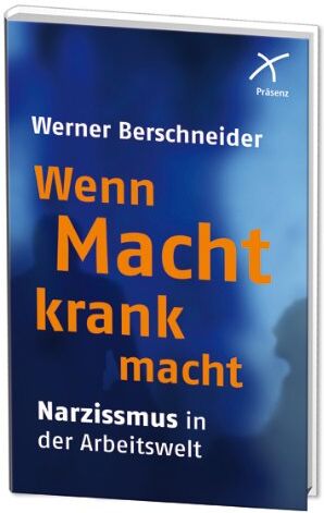 Werner Berschneider - Wenn Macht krank macht: Narzissmus in der Arbeitswelt - Preis vom 17.10.2026 19:25:27 h