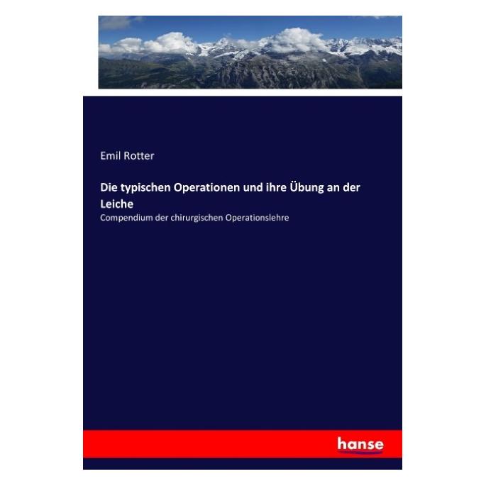Hansebooks Die typischen Operationen und ihre Übung an der Leiche (Deutsch, Softcover, Emil Rotter) (55876880)