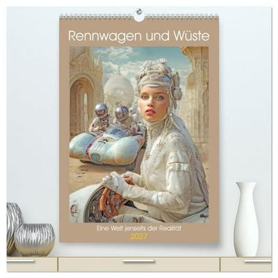 Rennwagen und Wüste - Eine Welt jenseits der Realität (hochwertiger Premium Wandkalender 2027 DIN A2 hoch), Kunstdruck in Hochglanz