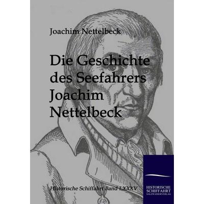 Die Geschichte des Seefahrers Joachim Nettelbeck, Taschenbuch von Joachim Nettelbeck, Salzwasser, 978-3-86195-086-8