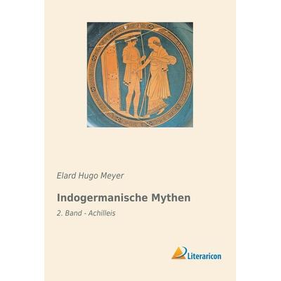 Indogermanische Mythen, Taschenbuch von Elard Hugo Meyer, Literaricon, 978-3-95913-655-6