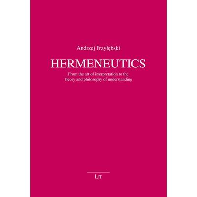Hermeneutics, Taschenbuch von Andrzej Przylebski, Lit Verlag, 978-3-643-91595-5