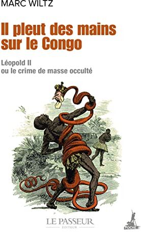 Marc Wiltz - Il pleut des mains sur le Congo : Léopold II ou Le crime de masse occulté - Preis vom 18.10.2026 19:22:15 h