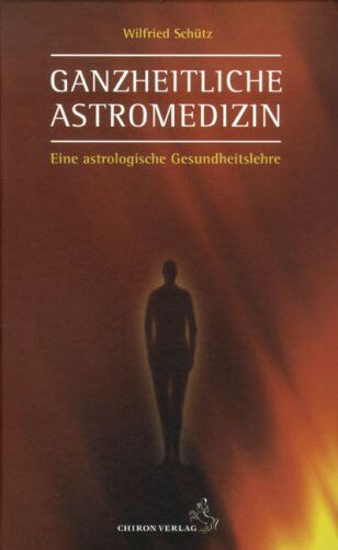 Wilfried Schütz - Ganzheitliche Astromedizin: Eine astrologische Gesundheitslehre - Preis vom 13.10.2026 19:28:25 h
