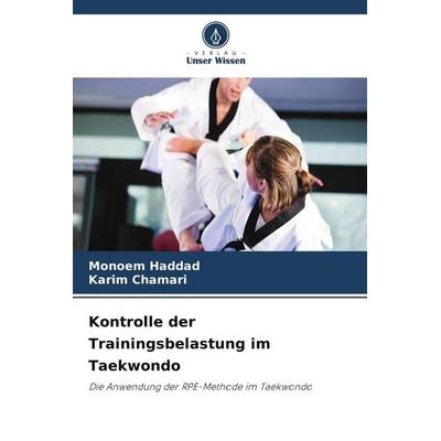 Kontrolle der Trainingsbelastung im Taekwondo, Taschenbuch von Monoem Haddad,Karim Chamari, Verlag Unser Wissen