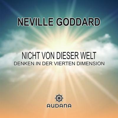 Neville Goddard - Nicht von dieser Welt - Neville Goddard, Audio, 9783966250184