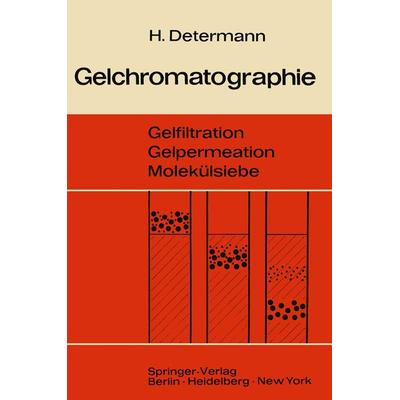 Gelchromatographie, Taschenbuch von Helmut Determann, Springer Berlin, 978-3-642-49613-4