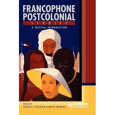 Francophone Postcolonial Studies, Taschenbuch von Charles Forsdick,David Murphy, Taylor & Francis, 978-0-340-80802-3