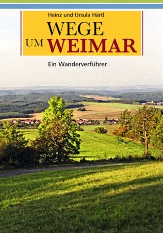 Ursula Härtl - Wege um Weimar: Ein Wanderverführer. Teil 1 - Preis vom 18.10.2026 19:22:15 h