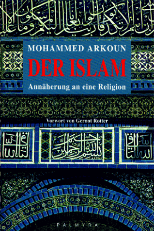 Mohammed Arkoun - Der Islam: Annäherung an eine Religion - Preis vom 09.10.2026 07:28:09 h